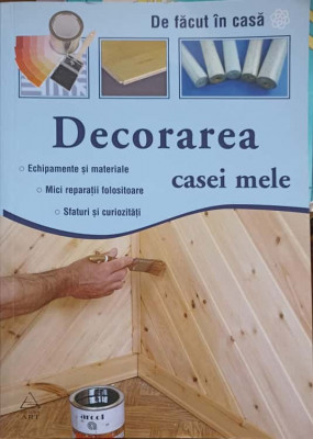 DECORAREA CASEI MELE-TRAD.: RALUCA NITA foto