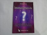 INTREBARILE POTRIVITE: zece intrebari esentiale care va conduc catre o viata extraordinara - Debbie FORD