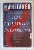 TOATE CULORILE INTUNERICULUI , roman de CHRIS WHITAKER , 2025