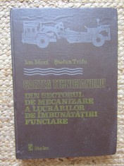 CARTEA TEHNICIANULUI DIN SECTORUL DE MECANIZARE A LUCRARILOR DE IMBUNATATIRI FUNCIARE - ION MEXI