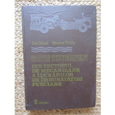 CARTEA TEHNICIANULUI DIN SECTORUL DE MECANIZARE A LUCRARILOR DE IMBUNATATIRI FUNCIARE - ION MEXI