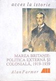 MAREA BRITANIE: POLITICA EXTERNA SI COLONIALA, 1919-1939-ALAN FARMER-272938