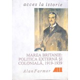 MAREA BRITANIE: POLITICA EXTERNA SI COLONIALA, 1919-1939-ALAN FARMER-272938