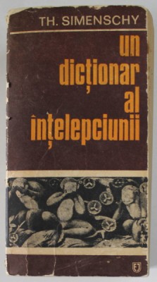 UN DICTIONAR AL INTELEPCIUNII-TH. SIMENSCHY IASI 1979 EDITIA 2 foto