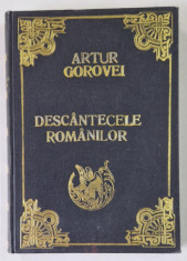 DESCANTECELE ROMANILOR , STUDIU DE FOLKLOR de ARTUR GOROVEI , 1931 foto