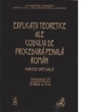 Explicatii teoretice ale Codului de procedura penala roman. Partea speciala,Volumul VI(editia a II-a) - Vintila Dongoroz