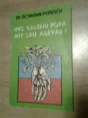 Ing. Valeriu Popa - mit sau adevar? - Dr. Octavian Popescu (editia a II-a) foto