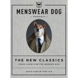 Menswear Dog: New Classics: Fresh Looks for the Modern Man