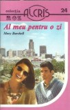 Al meu pentru o zi - Mary Burchell, Editura Alcris, Colectie Roz, An 1996, 161 pagini, Carte romaneasca clasice
