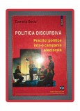 CAMELIA BECIU - POLITICA DISCURSIVA * PRACTICI POLITICE INTR-O CAMPANIE