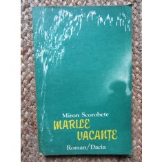 Miron Scorobete - Marile vacante