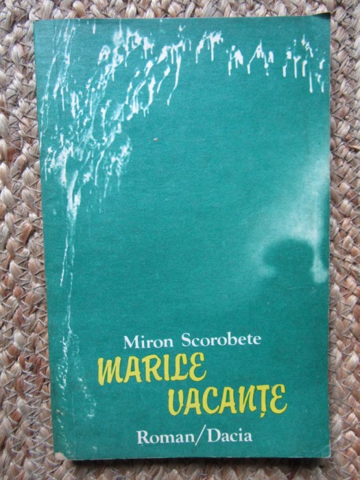 Miron Scorobete - Marile vacante
