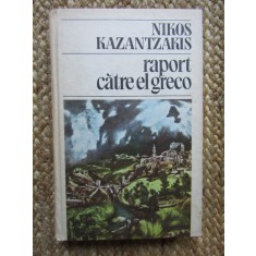 Nikos Kazantzakis - Raport catre El Greco