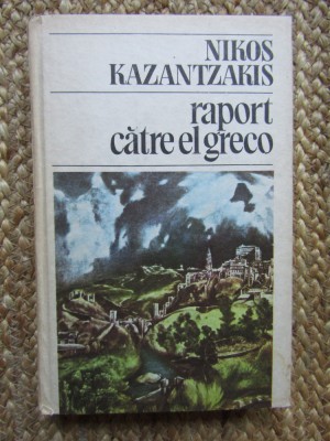 Nikos Kazantzakis - Raport catre El Greco foto