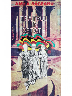 Amza Saceanu - Teatrul in cetate (editia 1974) foto