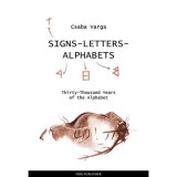 Signs - Letters - Alphabets - Thirty-Thousand Years of the Alphabet - Varga Csaba
