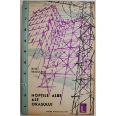 Noptile albe ale orasului (Versuri) &ndash; Mihai Negulescu (cateva insemnari in creion)