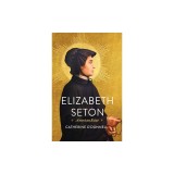 Elizabeth Seton: American Saint
