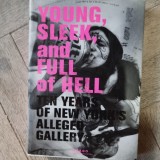 Young, Sleek And Full Of Hell: Ten Years of New York&#039;s Alleged Gallery