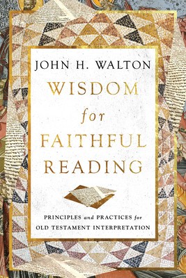 Wisdom for Faithful Reading: Principles and Practices for Old Testament Interpretation foto