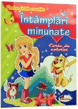 Pentru fetele creative - Intamplari minunate. Carte de colorat |