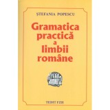 Gramatica practica a limbii romane - Stefania Popescu