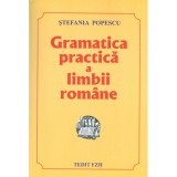 Cumpara ieftin Gramatica practica a limbii romane - Stefania Popescu