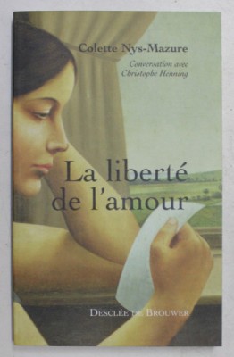 LA LIBERTE DE L &amp;#039;AMOUR par COLETTE NYS - MAZURE , conversation avec CHRISTOPHE HENNING , 2005 foto