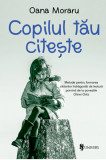 Copilul tau citeste - Oana Moraru - Univers