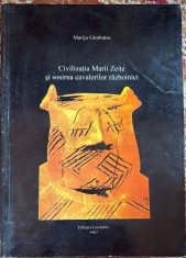 CIVILIZATIA MARII ZEITE SI SOSIREA CAVALERILOR RAZBOINICI,MARIJA GIMBUTAS / EDITURA LUCRETIUS 1997/FORMAT MARE,170 PAGINI + TABELE