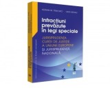 Infractiuni prevazute in legi speciale. Jurisprudenta Curtii de Justitie a Uniunii Europene si jurisprudenta nationala - Adrian M. Truichici, Luiza Ne