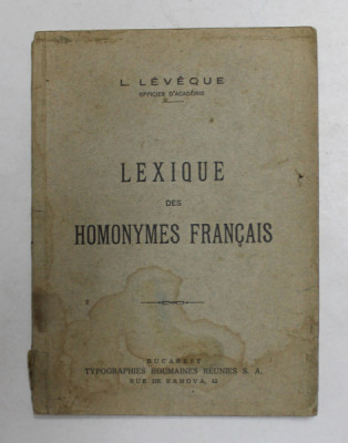 LEXIQUE DES HOMONYMES FRANCAIS par L. LEVEQUE , EDITIE INTERBELICA foto