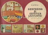 Gospodina si Estetica Locuintei - Draga Neagu, Editura Tehnica, 1979, Bucuresti, Carte Hobby, 131 pagini
