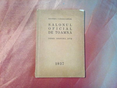 SALONUL OFICIAL DE TOAMNA - Desen, Gravura, Afis - 1937 - 45 p.+ reproduceri foto