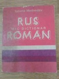 Mic Dictionar Rus-Roman, Tatiana Medvedev, 1988, Editura Sport-Turism, 256 pagini, Dictionare