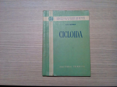 CICLOIDA - G. N. Berman - Editura Tehnica, 1956, 108 p. foto