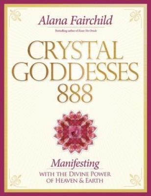 Crystal Goddessess 888: Manifesting with the Divine Power of Heaven &amp;amp; Earth foto