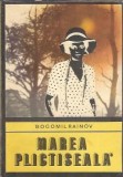 Marea Plictiseala - Bogomil Rainov, Editura Univers, Colectia Enigma, Editie 1980, 278 pagini, Literatura Clasica