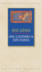 Omul si devenirea sa dupa Vedanta - Rene Guenon - Herald