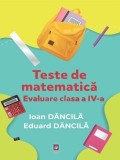 Teste de matematica. Evaluare clasa a IV-a, Ioan Dancila, Eduard Dancila