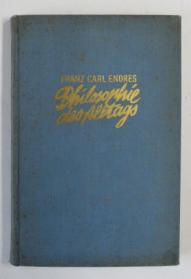 PHILOSOPHIE DES ALLTAGS von FRANZ CARL ENDRES , BRIEFE EINES PHILOSOPHEN AN EIN JUNGES MADCHEN , MCMXLI , COPERTA CARTONATA CU URME DE UZURA foto