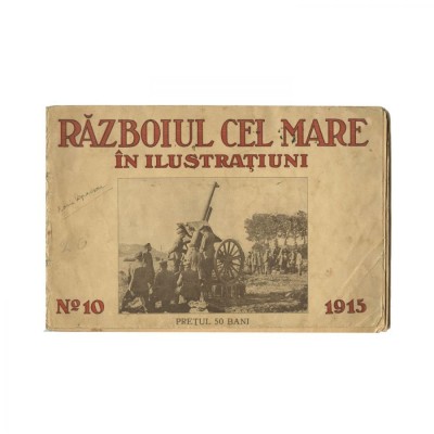 Războiul cel mare &amp;icirc;n ilustrațiuni, numărul 10, 1915, cu ex-librisul semnătură al lui Horia Oprescu foto