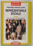 PSIHOLOGIA CAMPULUI SOCIAL:REPREZENTARILE SOCIALE - ADRIAN NECULAU EDITIA A 2-A , 1997