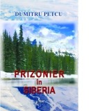 Prizonier in Siberia - Dumitru Petcu