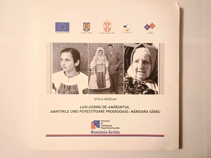 Otilia Hedeșan - Luai uzdinu de-amăruntul. Amintirile unei povestitoare prodigioase: Mărioara S&acirc;rbu