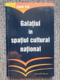 Galatiul in spatiul cultural national, autograf autor Zanfir Ilie, 269 pag, 2013