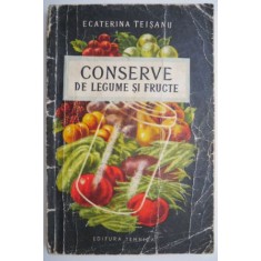 Conserve de legume si fructe &ndash; Ecaterina Teisanu