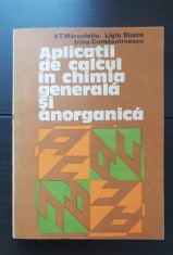 Aplicații de calcul &icirc;n chimia generală și anorganică - V. T. Mărculețiu, Ligia Stoica, Irina Constantinescu (1981)