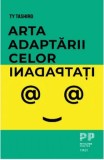 Cumpara ieftin Arta adaptarii celor neadaptati/Ty Tashiro