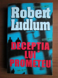 Robert Ludlum - Deceptia lui Prometeu